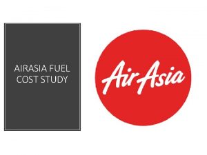 AIRASIA FUEL COST STUDY COST RATE AT 2017