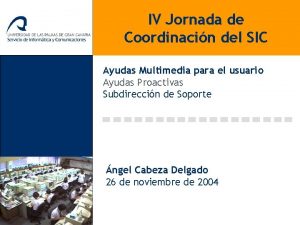 IV Jornada de Coordinacin del SIC Ayudas Multimedia