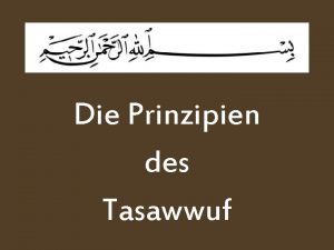 Die Prinzipien des Tasawwuf Einen festen wahren Glauben