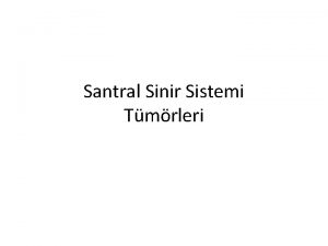 Santral Sinir Sistemi Tmrleri SSS tmrleri Erkek ve