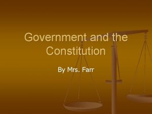 Government and the Constitution By Mrs Farr GPS