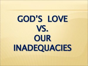 GODS LOVE VS OUR INADEQUACIES Matthew 9 18