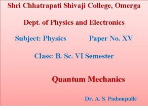 Shri Chhatrapati Shivaji College Omerga Dept of Physics