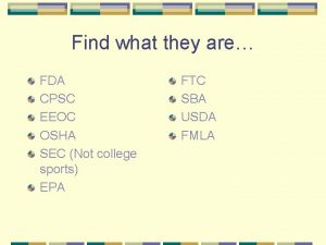Find what they are FDA CPSC EEOC OSHA