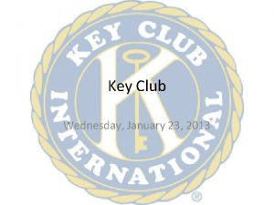 Key Club Wednesday January 23 2013 Key Club