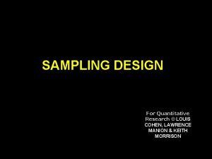 SAMPLING DESIGN For Quantitative Research LOUIS COHEN LAWRENCE