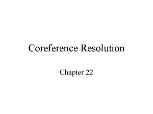 Coreference Resolution Chapter 22 Is this text coherent