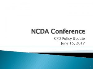 NCDA Conference CPD Policy Update June 15 2017