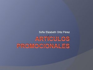 Sofa Elizabeth Ortiz Prez ARTCULOS PROMOCIONALES Qu son