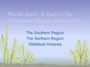 Worlds Apart A Study of The Geographic Regions