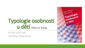 Typologie osobnosti u dt Mikov Stang PETRA SEGEOV