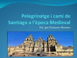 Pelegrinatge i cam de Santiago a lpoca Medieval