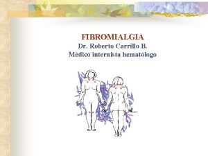 FIBROMIALGIA Dr Roberto Carrillo B Mdico internista hematlogo