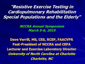 Resistive Exercise Testing in Cardiopulmonary Rehabilitation Special Populations