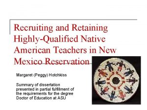 Recruiting and Retaining HighlyQualified Native American Teachers in