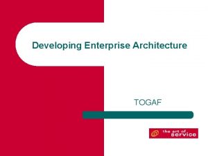 Developing Enterprise Architecture TOGAF Introduction In the previous