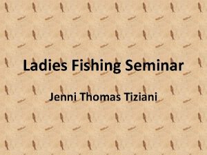 Ladies Fishing Seminar Jenni Thomas Tiziani Fishing Trip