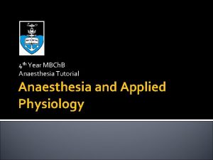 4 th Year MBCh B Anaesthesia Tutorial Anaesthesia