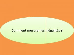 Comment mesurer les ingalits Les carts et les