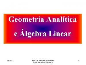 Geometria Analtica e lgebra Linear 152022 Profa Dra