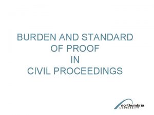 BURDEN AND STANDARD OF PROOF IN CIVIL PROCEEDINGS