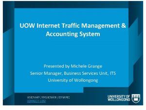 UOW Internet Traffic Management Accounting System Presented by