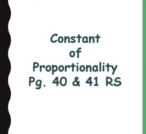 Constant of Proportionality Pg 40 41 RS The