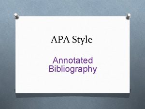 APA Style Annotated Bibliography Annotated Bibliography O is