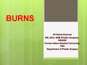 BURNS M Fahud Khurram MS MCh DNB Plastic