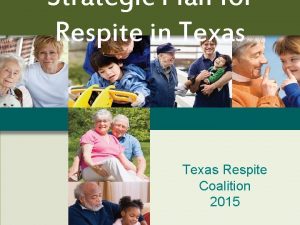 Strategic Plan for Respite in Texas Respite Coalition