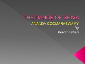 THE DANCE OF SHIVA ANANDA COOMARASWAMY By Bhuvaneswari