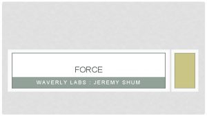 FORCE WAVERLY LABS JEREMY SHUM WHAT IS FORCE