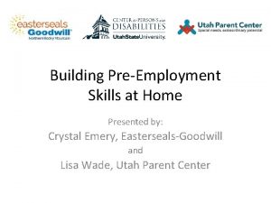 Building PreEmployment Skills at Home Presented by Crystal