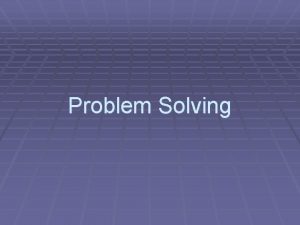 Problem Solving Problem Solving Similar to Solving Math
