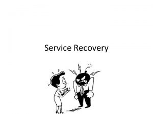 Service Recovery Consider this situation I am currently