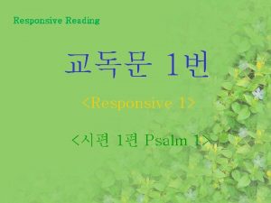 Responsive Reading 1 Responsive 1 1 Psalm 1