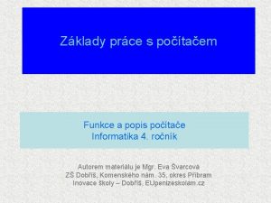 Zklady prce s potaem Funkce a popis potae