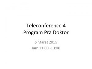Teleconference 4 Program Pra Doktor 5 Maret 2015