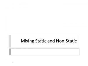 Mixing Static and NonStatic 1 static Fields a