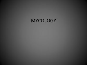 MYCOLOGY SYSTEMIC MYCOSES Dimorphic Primary systemic pathogens Normal