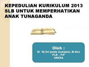 KEPEDULIAN KURIKULUM 2013 SLB UNTUK MEMPERHATIKAN ANAK TUNAGANDA