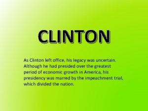 CLINTON As Clinton left office his legacy was