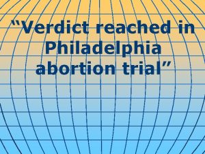 Verdict reached in Philadelphia abortion trial A Philadelphia