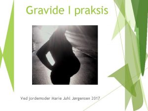 Gravide I praksis Ved jordemoder Marie Juhl Jrgensen