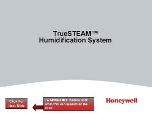 True STEAM Humidification System Click For Next Slide