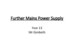 Further Mains Power Supply Year 13 Mr Gimbeth