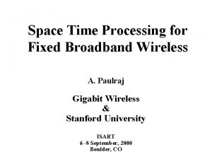 Space Time Processing for Fixed Broadband Wireless A