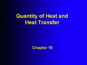 Quantity of Heat and Heat Transfer Chapter 15