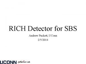 RICH Detector for SBS Andrew Puckett UConn 252014