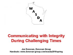 Communicating with Integrity During Challenging Times Joe Donovan